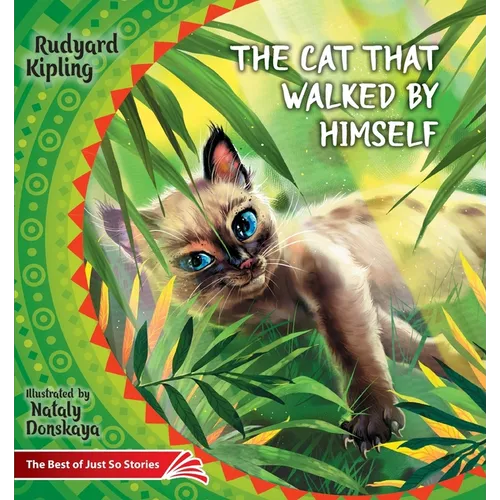 The Cat that Walked by Himself. How the Rhinoceros Got His Skin.: The Best of Just So Stories