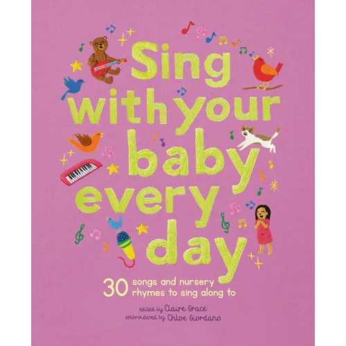 Sing with Your Baby Every Day: 30 Songs and Nursery Rhymes to Sing Along to