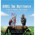 Babs the Butterfly: A Tale of Kindness and Courage- Transforming from Bystander to Upstander