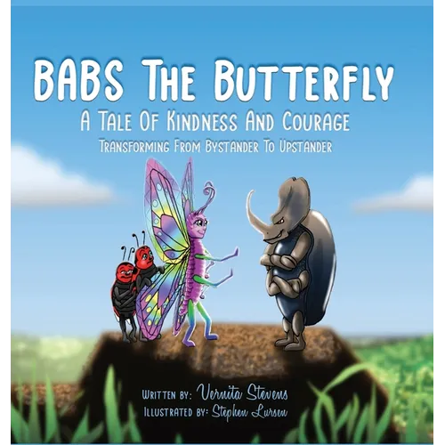 Babs the Butterfly: A Tale of Kindness and Courage- Transforming from Bystander to Upstander