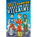 Cole Champion Takes on the Villains: Book 2