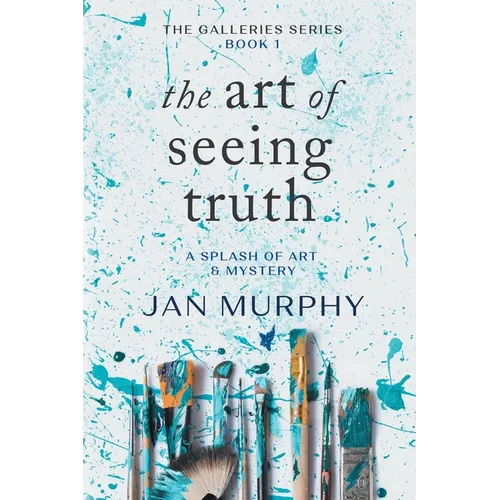 The Art of Seeing Truth: A Splash of Art & Mystery