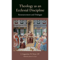 Theology as an Ecclesial Discipline: Ressourcement and Dialogue