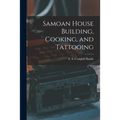 Samoan House Building, Cooking, and Tattooing