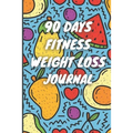 90 Days Weight Loss Journal: Daily Diet And Exercise Planner For Tracking Meals, 90 Days Fitness Weight Loss Notebook