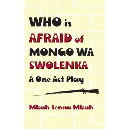 Who is Afraid of Mongo wa Swolenka: A One Act Play