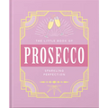 The Little Book of Prosecco: Sparkling Perfection