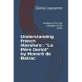 Understanding french literature: "Le Père Goriot" by Honoré de Balzac: Analysis of the key passages of the novel