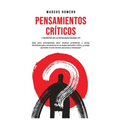 Pensamientos Críticos y Secretos de la Psicología Oscura 101: Guía para principiantes para resolver problemas y tomar decisiones para convertirse en u