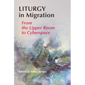 Liturgy in Migration: From the Upper Room to Cyberspace