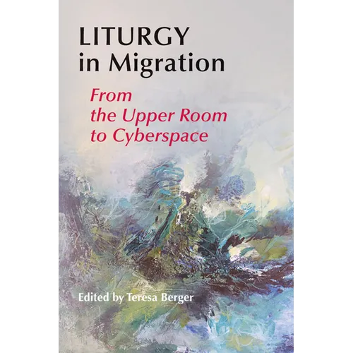 Liturgy in Migration: From the Upper Room to Cyberspace