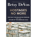 Hostages No More: The Fight for Education Freedom and the Future of the American Child