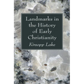 Landmarks in the History of Early Christianity