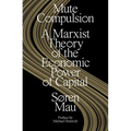 Mute Compulsion: A Marxist Theory of the Economic Power of Capital