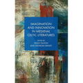 Imagination and Innovation in Medieval Celtic Literatures