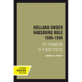 Holland Under Habsburg Rule, 1506-1566: The Formation of a Body Politic