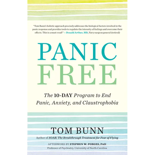 Panic Free: The 10-Day Program to End Panic, Anxiety, and Claustrophobia