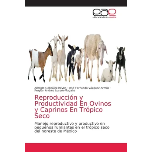 Reproducción y Productividad En Ovinos y Caprinos En Trópico Seco
