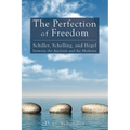 The Perfection of Freedom: Schiller, Schelling, and Hegel Between the Ancients and the Moderns