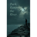 Dark Runs the River