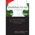 Mindfulness for Two: An Acceptance and Commitment Therapy Approach to Mindfulness in Psychotherapy