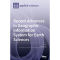 Recent Advances in Geographic Information System for Earth Sciences