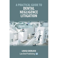 A Practical Guide to Dental Negligence Litigation