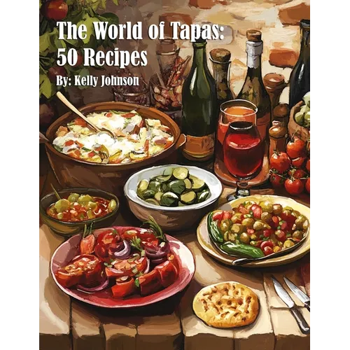 The World of Tapas: 50 Recipes