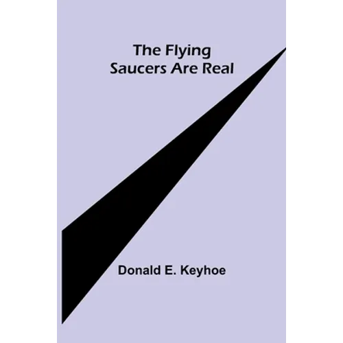 The Flying Saucers are Real