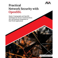 Practical Network Security with OpenSSL: Master Cryptography and OpenSSL Techniques for Secure Communications, PKI, and Hardware Integration in Real-W