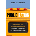 Publicization: How Public and Private Interests Can Reinvent Education for the Common Good