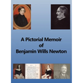 A Pictorial Memoir of B.W. Newton: Supplement to 'A Guide to the Works and Remains of Benjamin Wills Newton'.