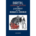 Birth, Criminal History and Judgment of the Roman C. Church