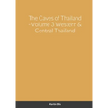The Caves of Western & Central Thailand