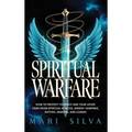 Spiritual Warfare: How to Protect Yourself and Your Loved Ones from Spiritual Attacks, Energy Vampires, Entities, Demons, and Curses