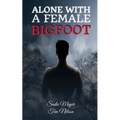 Alone with a Female Bigfoot: Cryptid Romance