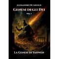Genesi degli Dei vol. I - La Genesi di Yahweh