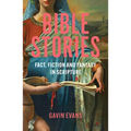 Bible Stories: Fact, Fiction and Fantasy in Scripture