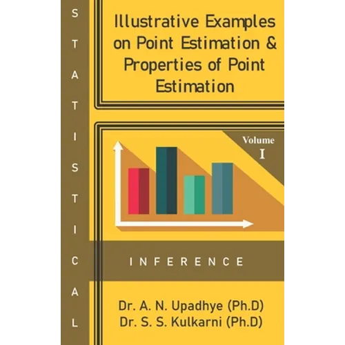 Statistical Inference: Illustrative Examples on Point Estimation & Properties of Point Estimation