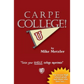 Carpe College! Seize Your Whole College Experience