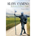 Slow Camino: My Adventure on the Camino de Santiago