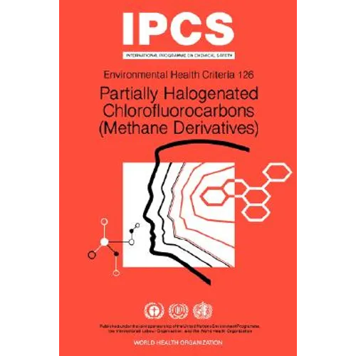 Partially Halogenated Chlorofluorocarbons (Methane Derivatives): Environmental Health Criteria Series No 126