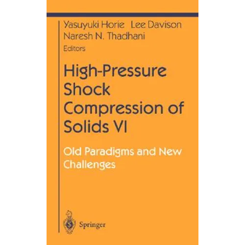 High-Pressure Shock Compression of Solids VI: Old Paradigms and New Challenges