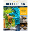 First Time Beekeeping: An Absolute Beginner's Guide to Beekeeping - A Step-By-Step Manual to Getting Started with Bees