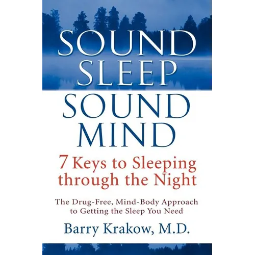 Sound Sleep, Sound Mind: 7 Keys to Sleeping Through the Night