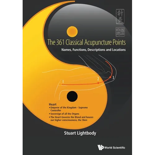 361 Classical Acupuncture Points, The: Names, Functions, Descriptions and Locations