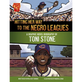 Hitting Her Way to the Negro Leagues: A Graphic Novel Biography of Toni Stone