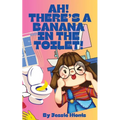Ah! There's a Banana in the Toilet!