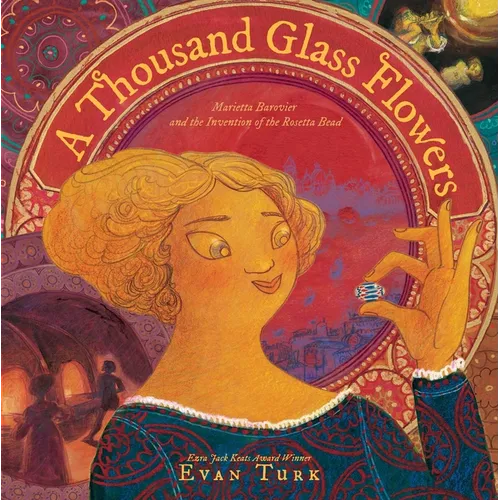 A Thousand Glass Flowers: Marietta Barovier and the Invention of the Rosetta Bead