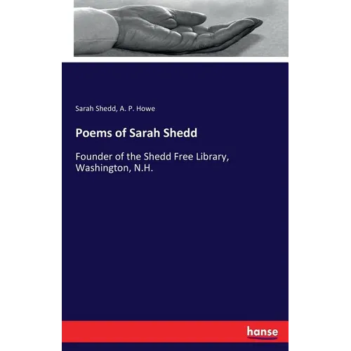 Poems of Sarah Shedd: Founder of the Shedd Free Library, Washington, N.H.